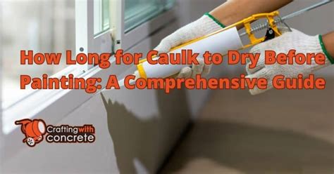 How Long for Caulk to Dry Before Painting: A Symphony of Time and Texture